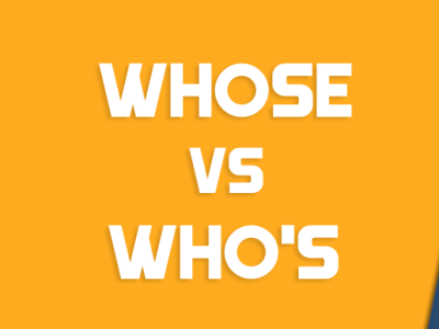 ​Who’s or Whose?